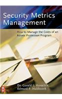 Security Metrics Management: How to Manage the Costs of an Assets Protection Program