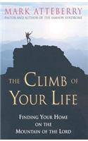 The Climb of Your Life: Finding Your Home on the Mountain of the Lord