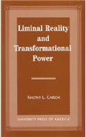 Liminal Reality and Transformational Power