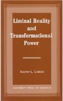 Liminal Reality and Transformational Power