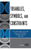 Triangles, Symbols, and Constraints: The United States, the Soviet Union, and the People's Republic of China, 1963-1969