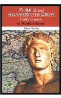 Philip II and Alexander the Great Unify Greece in World History