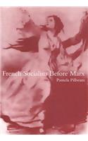 French Socialists Before Marx: Workers, Women and the Social Question in France