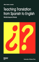 Teaching Translation from Spanish to English: Worlds Beyond Words(Didactics of Translation)