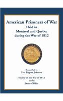American Prisoners of War held in Montreal and Quebec during the War of 1812