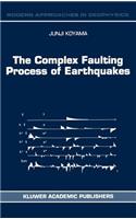 Complex Faulting Process of Earthquakes
