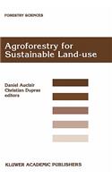 Agroforestry for Sustainable Land-Use Fundamental Research and Modelling with Emphasis on Temperate and Mediterranean Applications