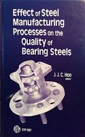 Effect of Steel Manufacturing Processes on the Quality of Bearing Steels (Astm Special Technical Publication)