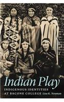 Indian Play: Indigenous Identities at Bacone College