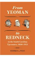 From Yeoman to Redneck in the South Carolina Upcountry, 1850-1915