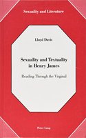Sexuality and Textuality in Henry James: Reading Through the Virginal