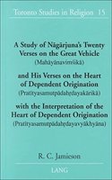 A Study of Naagaarjuna's Twenty Verses on the Great Vehicle (Mahaayaanaviomasikaa) and His Verses on the Heart of Dependent Origination (Prataityasamutpaadahordayakaarikaa) with the Interpretation of the Heart of Dependent Origination (Prataityasam
