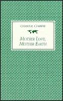 Mother Love, Mother Earth: (20 Library of World Literature in Translation)