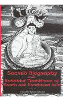 Sacred Biography in the Buddhist Traditions of South and Southeast Asia