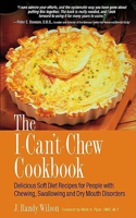 The I Can't Chew Cookbook: Delicious Soft Diet Recipes for People with Chewing, Swallowing and Dry Mouth Disorders(English)