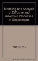 Modeling and Analysis of Diffusive and Advective Processes in Geoscience