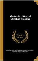 The Decisive Hour of Christian Missions