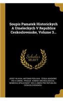 Soupis Pamatek Historickych A Umeleckych V Republice Ceskoslovenske, Volume 3...