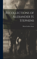 Recollections of Alexander H. Stephens