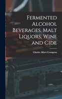 Fermented Alcohol Beverages, Malt Liquors, Wine and Cide