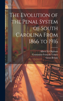 Evolution of the Penal System of South Carolina From 1866 to 1916