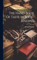 The Hand-book Of Taste In Book-binding