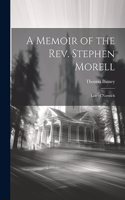 Memoir of the Rev. Stephen Morell