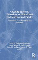 Creating Space for Ourselves as Minoritized and Marginalized Faculty