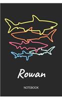 Rowan - Notebook: Blank Lined Personalized & Customized Name 80s Neon Retro Shark Notebook Journal for Men & Boys. Funny Sharks Desk Accessories Item for 1st Grade / 