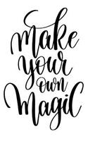 Make Your Own Magic: 6x9 College Ruled Line Paper 150 Pages