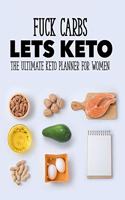 Fuck Carbs Lets Keto The Ultimate Keto Planner For Women