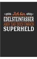 Ich bin Edelsteinfasser aber sag doch einfach Superheld: Notizbuch A5 kariert 120 Seiten, Notizheft / Tagebuch / Reise Journal, perfektes Geschenk für jeden Edelsteinfasser