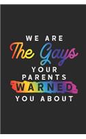 We Are The Gays Your Parents Warned You About: Dotted Bullet Grid Notebook / Journal (6 X 9) - LGBT Pride Month Gift