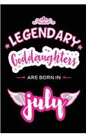 Legendary Goddaughters are born in July: Blank Lined Goddaughter Journal Notebook Diary as Birthday, Appreciation, Welcome, Farewell, Thank You, Christmas, Graduation gifts. ( Alternative t