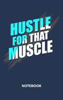 Hustle For That Muscle NOTEBOOK