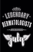 Legendary Dermatologists are born in July