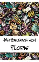 Kritzelbuch von Floris: Kritzel- und Malbuch mit leeren Seiten für deinen personalisierten Vornamen