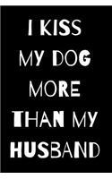 I Kiss My Dog More Than My Husband