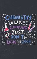 Chemistry Is Like Cooking Just Don't Lick The Spoon