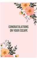 Congratulations on your escape