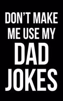 Don't Make Me Use My Dad Jokes