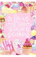 Life's Too Short to Say No to Cake