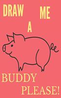 Draw Me a Buddy Please!: Cute Pig Sketchbook for Kids to Sketching, Whiting, Drawing, Journaling and Doodling (8.5x11 Inch.) 120 Blank Pages for Children (Red&yellow Pattern