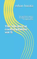 The theatrical contemplation vol 5: The question is what is the fight for love fight? In English please