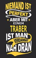 Niemand ist perfekt aber mit einem Traber ist man verdammt nah dran: Pferd Notizbuch, Reiten Notizbuch, Geburtstag Geschenk Buch mit 110 linierten Seiten