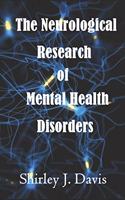 Neurological Research of Mental Health Disorders