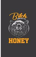 Bitch Better Have My Honey: Honey Bear Perfect Dot Grid Notebook/Journal (6x9)