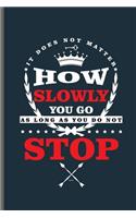 How slowly you go as long as you do not Stop: Training and Gym notebooks gift (6x9) Lined notebook to write in