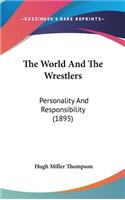 The World And The Wrestlers: Personality And Responsibility (1895)