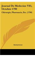 Journal De Medecine V85, Octobre 1790: Chirurgie, Pharmacie, Etc. (1790)(French)